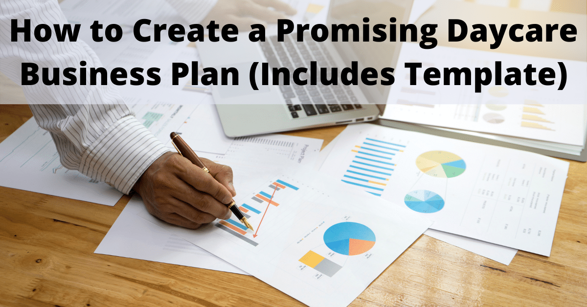 Daycare Business Plan Creation [Includes Template Download]