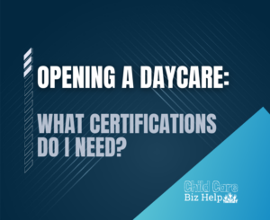 what certifications do i need to open a daycare