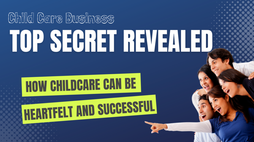 childcare business top secret revealed