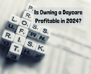is owning a daycare profitable in 2024?